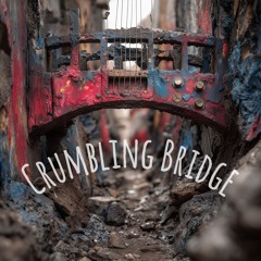 Crumbling Bridge - Crow Hill Company's Bridge Guitar Composing Challenge Take2