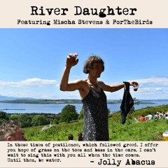 Lady Incarnate - River Daughter (Ft. Mischa Stevens & ForTheBirds)