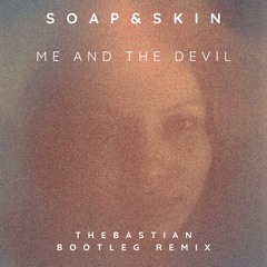 Soap & Skin - Me and the Devil (Thebastian Bootleg Remix)