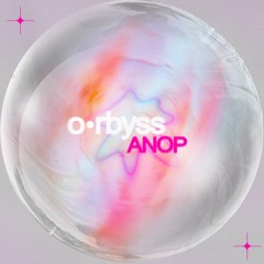 o•rbyss - ANOP