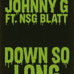 Johnny G - Down So Long Ft. NSG Blatt