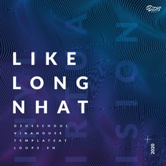 "Like Long Nhat" Preview (Vinahouse)
