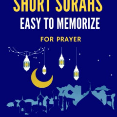 ACCESS EPUB 📙 Short Surahs Easy To Memorize for Prayer: for Adults and Children | En