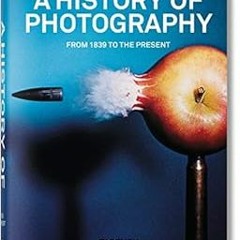 Open PDF A History of Photography. From 1839 to the Present by TASCHEN