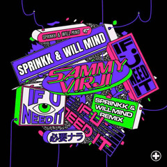 Sammy Virji - If U Need It (SPRINKK & Will Mind Bootleg) (FREE DOWNLOAD)