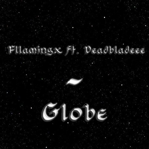 Fllamingx ft. Deadbladeee - Globe [prod.by deadbladeee]