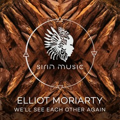 Premiere: Elliot Moriarty - We'll See Eachother Again [Sirin]
