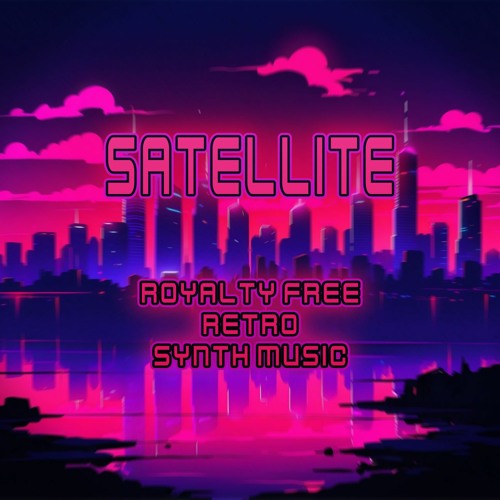 Stream Satellite Royalty Free Retro Synth Music for Games by FATAL