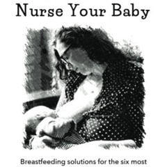 Access PDF 📝 It Shouldn’t Hurt to Nurse Your Baby: Breastfeeding solutions for the s