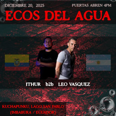 Leo Vazquez b2b Ithur @ Ecos del Agua, Lago San Pablo 2025