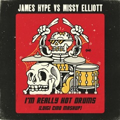 James Hype Vs Missy Elliott - I'm Really Hot Drums (Luigi Cino Mashup)