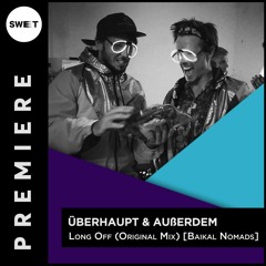 PREMIERE : Überhaupt & Außerdem - Long Off (Original Mix) [Baikal Nomads]