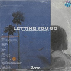 MVCA & Mahama - Letting You Go (ft. maybealice)