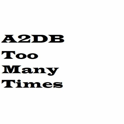 Too Many Times - A2DB