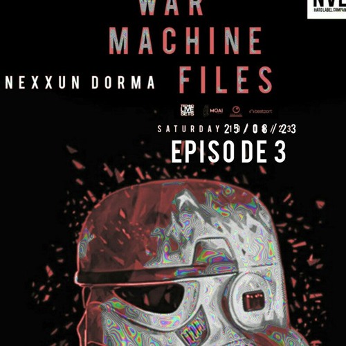 Nexxun Dorma @ War Machine Files Episode 3 August 23