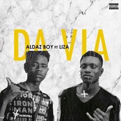 Aldaz Boy - Da Via (Ft. Liza)