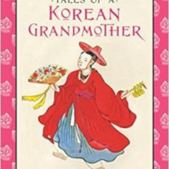 Get KINDLE 💌 Tales of a Korean Grandmother: 32 Traditional Tales from Korea by Franc