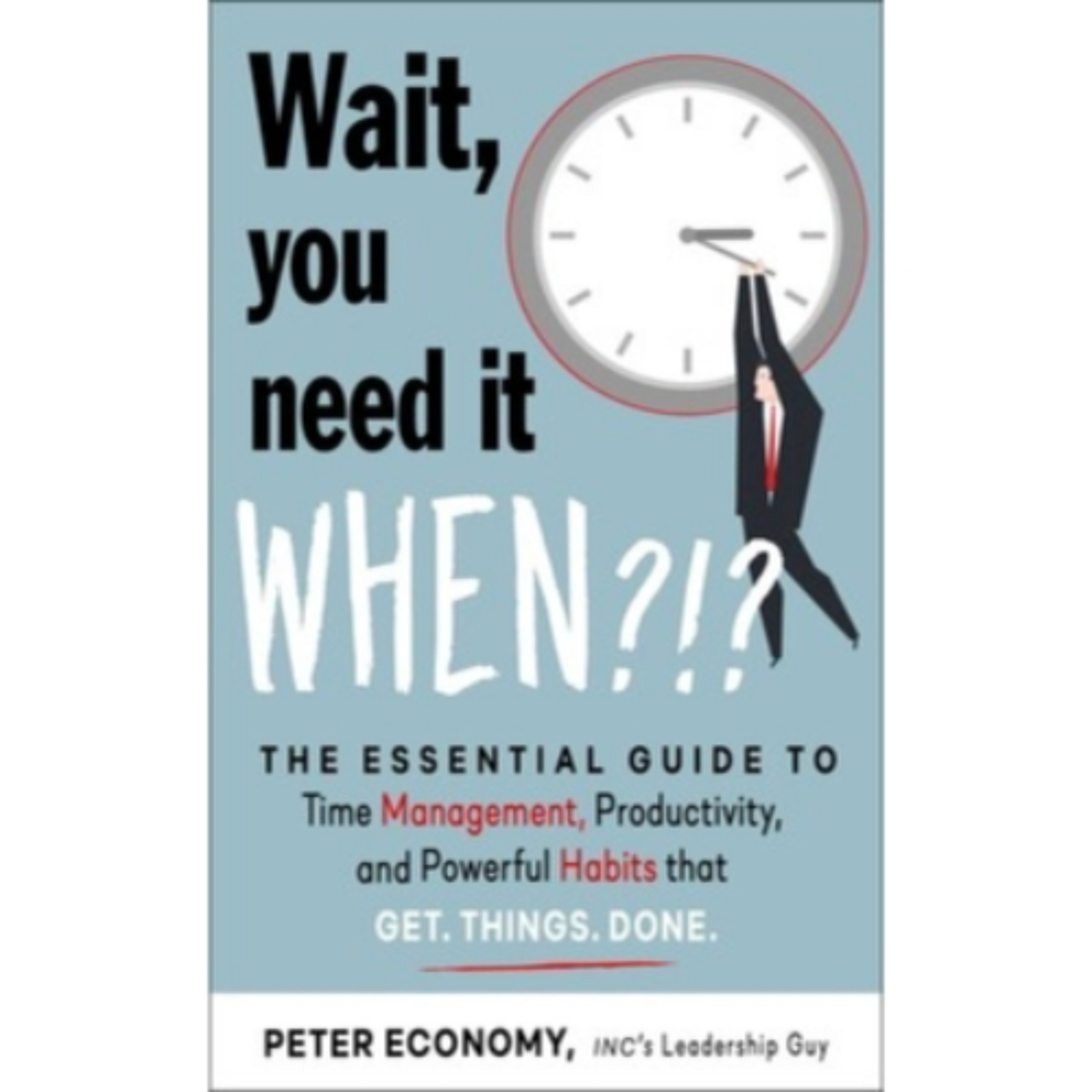 Podcast 1306: Wait, You Need It When?! Mastering the Art of Getting Things Done by Peter Economy episode artwork