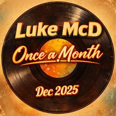 Luke McD - Once A Month - Dec 2025