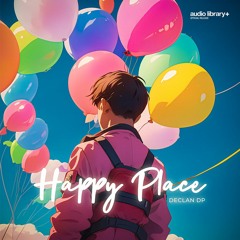 Happy Place — Declan DP | Free Background Music | Audio Library Release