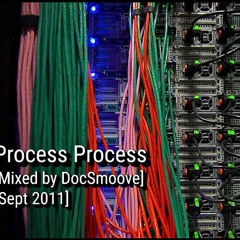Process Process [Mixed by DocSmoove][Sept 2011]