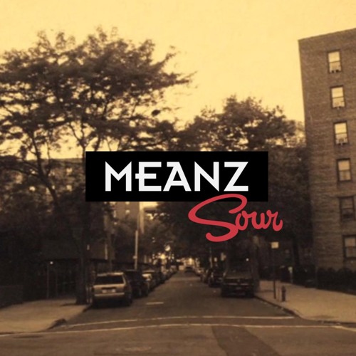 Meanz - “Sour”