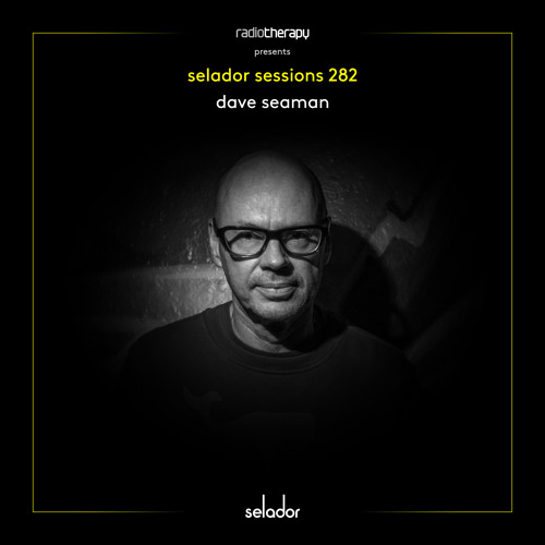 Selador Sessions 282 | Dave Seaman's Radio Therapy