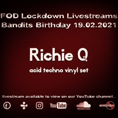 Richie Q - FOD Livestreams Bandits Birthday - Acid & Hard Techno vinyl set 19.02.2021