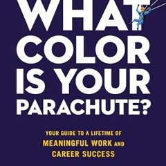⚡️PDF ❤️ What Color Is Your Parachute?: Your Guide to a Lifetime of Meaningful Work and Career Suc