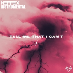 NEFFEX- Tell Me That I Can't (Instrumental)