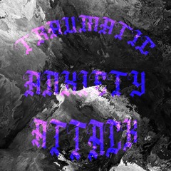 TraumaticAnxietyAttack (Instrumental)