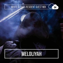 White Clouds Resident Guest Mix #004 Meloliyah