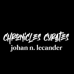 Chronicles Curates : Johan N. Lecander