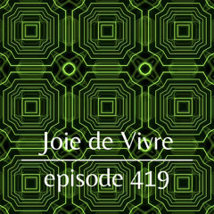 Joie de Vivre - Episode 419