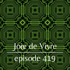 Joie de Vivre - Episode 419