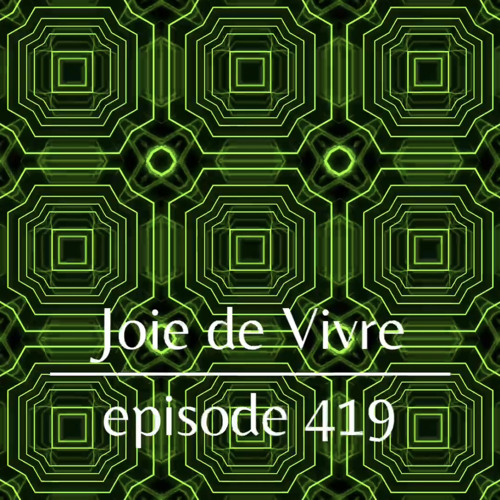 Joie de Vivre - Episode 419