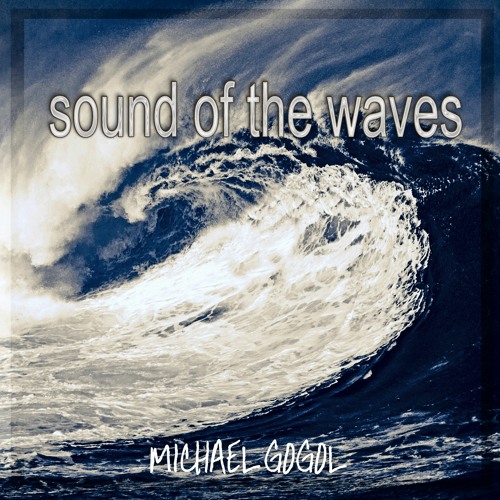 Sound of the Waves Michael Gogol
