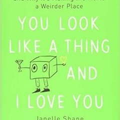 GET KINDLE 📌 You Look Like a Thing and I Love You: How Artificial Intelligence Works