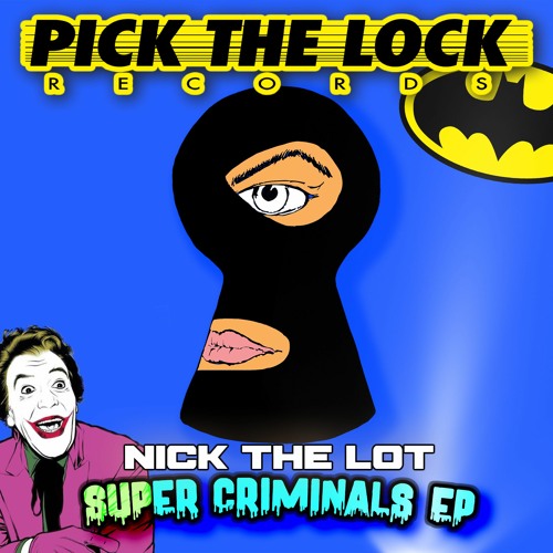 NICK THE LOT - SUPER CRIMINALS - JULY 1ST
