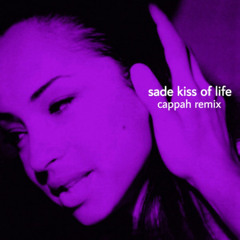 Sade - Kiss of Life (CAPPAH Remix)