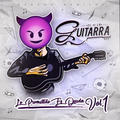 Stream El de La Guitarra | Listen to Lo Prometido Es Deuda Vol.1 playlist  online for free on SoundCloud