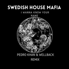 Swedish House Mafia "I wanna know your name"    Pedro Khan & Wellback  Remix 2022