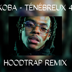 Koba la D - Tenebreux 4 [hoodtrap REMIX]