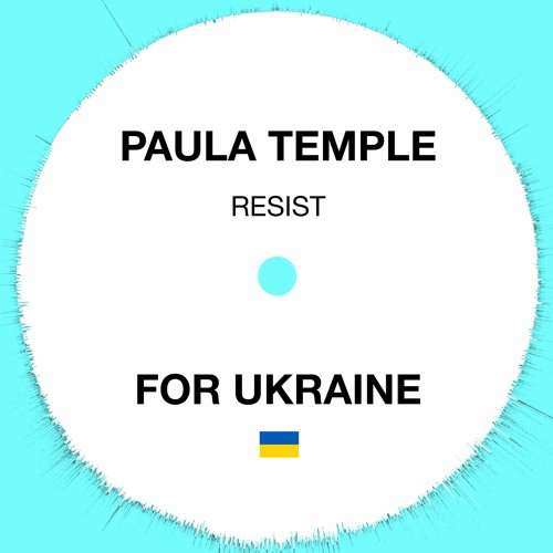 Paula Temple - RESIST (Fundraiser For Ukraine)