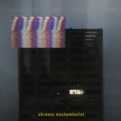Chronic Noctambulist [Full Tape]