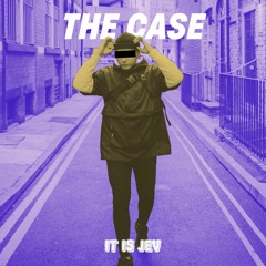 it is Jev - The Case