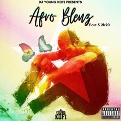 DJ YOUNG KOFI PRESENTS AFRO BLENZ PART 5 2020 EDITION