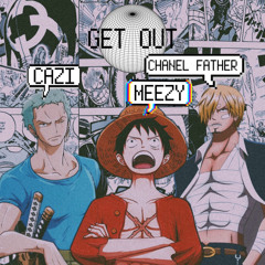 get out w/ chanelfather & cazi p. guda