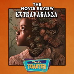 THE MOVIE REVIEW EXTRAVAGANZA - 04 - 07 - 2021