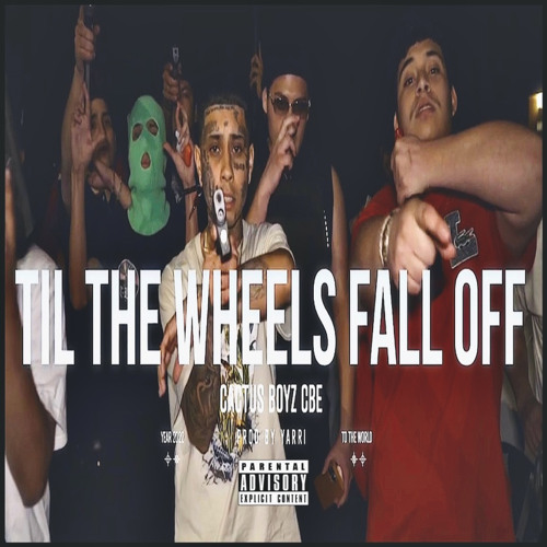 Stream ''Til The Wheels Fall Off'' Cactus Boyz CBE (2022) by Mister